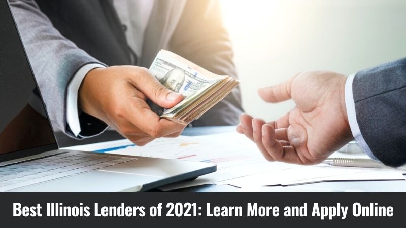 Best Illinois Lenders of 2021 Learn More & Apply Online